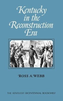 Kentucky in the Reconstruction Era - Webb, Ross A.