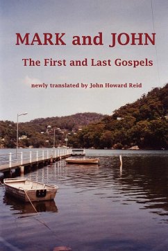 MARK and JOHN The First and Last Gospels - Reid, John Howard