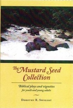 The Mustard Seed Collection: Biblical Plays and Vignettes for Youth and Young Adults - Swygert, Dorothy R.