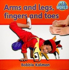 Arms and Legs, Fingers and Toes - Kalman, Bobbie