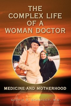 The Complex Life of a Woman Doctor - Schrager, Gloria O. M. D.
