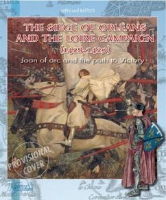 Siege of Orleans and the Loire Campaign 1428-1429: Joan of Arc and the Path to Victory - Gondoin, Stephan