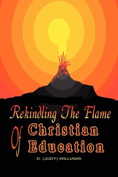 REKINDLING THE FLAME of CHRISTIAN EDUCATION - Williams, D.