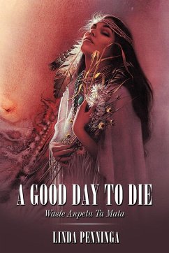 A Good Day to Die - Penninga, Linda