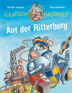 Lulatsch und Haudrauf - Auf der Ritterburg - Tielmann, Christian; Rieckhoff, Jürgen