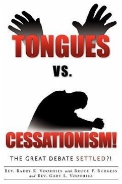 Tongues Vs. Cessationism! The Great Debate Settled?! - Voorhies, Barry K.; Burgess, Bruce P.; Voorhies, Gary L.