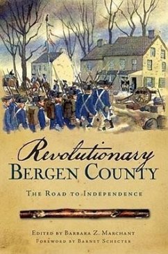 Revolutionary Bergen County:: The Road to Independence - Marchant, Barbara Z.