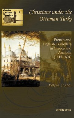 Christians Under the Ottoman Turks - Pignot, Helene; Pignot, Hlne