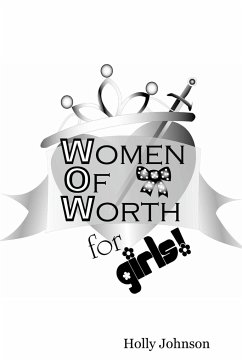 W.O.W. -- Women of Worth for Girls - Stiles-Johnson, Holly