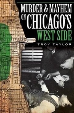 Murder and Mayhem on Chicago's West Side - Taylor, Troy