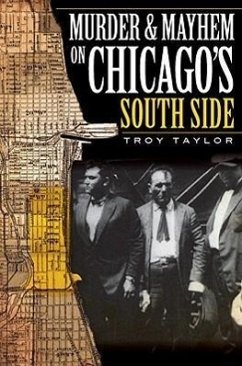 Murder & Mayhem on Chicago's South Side - Taylor, Troy