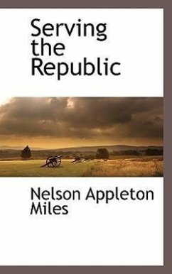 Serving the Republic - Miles, Nelson Appleton