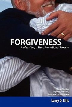 Forgiveness: Unleashing a Transformational Process - Ellis, Larry D.