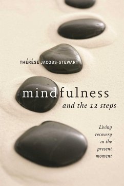 Mindfulness and the 12 Steps - Jacobs-Stewart, Thérèse
