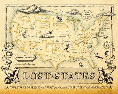 Lost States: True Stories of Texlahoma, Transylvania, and Other States That Never Made It - Trinklein, Michael J.