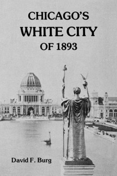 Chicago's White City of 1893 - Burg, David F