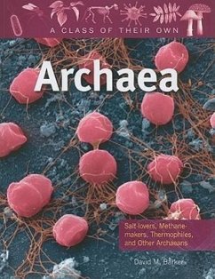 Archaea: Salt-Lovers, Methane-Makers, Thermophiles, and Other Archaeans - Barker, David M
