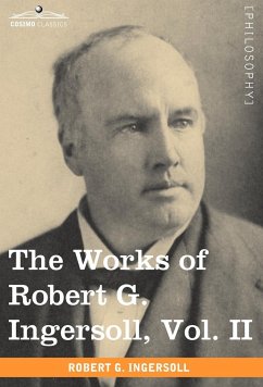 The Works of Robert G. Ingersoll, Vol. II (in 12 Volumes) - Ingersoll, Robert Green