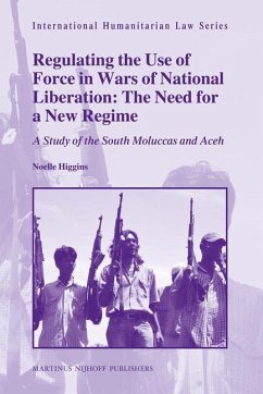 Regulating the Use of Force in Wars of National Liberation: The Need for a New Regime - Higgins, Noelle