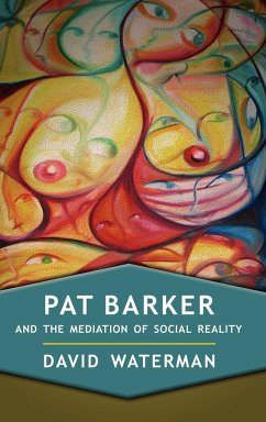 Pat Barker and the Mediation of Social Reality - Waterman, David
