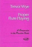 Proper Flute Playing: A Companion to the Practice Books