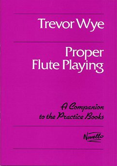 Proper Flute Playing: A Companion to the Practice Books - Wye, Trevor