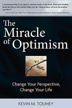 The Miracle of Optimism: Change Your Perspective, Change Your Life - Touhey, Kevin M.