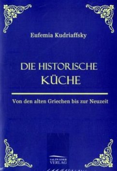 Die historische Küche - Kudraffsky, Eufemia