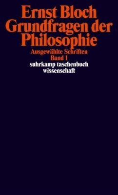 Grundfragen der Philosophie / Ausgewählte Schriften 1 - Bloch, Ernst