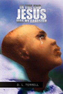In the End Jesus Was My Gangster - Terrell, D. L.