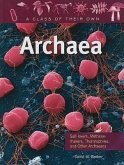 Archaea: Salt-Lovers, Methane-Makers, Thermophiles, and Other Archaeans