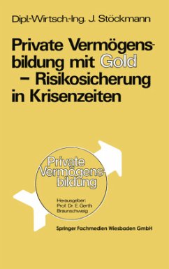 Private Vermögensbildung mit Gold ¿ Risikosicherung in Krisenzeiten - Jürgen, Stöckmann