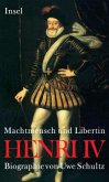 Machtmensch und Libertin. Henri IV