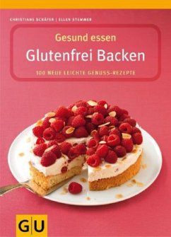 Gesund essen - Glutenfrei Backen - Schäfer, Christiane;Stemmer, Ellen