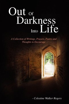 Out of Darkness Into Life - Rogers, Celestine Walker Out of Darkness Into Life - Rogers, Celestine Walker