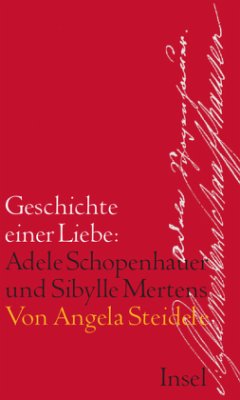 Geschichte einer Liebe: Adele Schopenhauer und Sibylle Mertens - Steidele, Angela