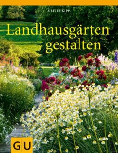 Landhausgärten gestalten - Kipp, Oliver