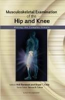 Musculoskeletal Examination of the Hip and Knee - Ranawat, Anil; Kelly, Bryan