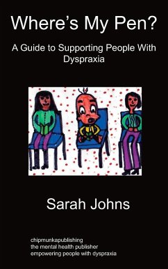 Where's My Pen? A Guide to Supporting People With Dyspraxia - Johns, Sarah