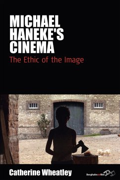Michael Haneke's Cinema - Wheatley, Catherine