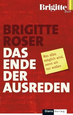 Das Ende der Ausreden - Roser, Brigitte