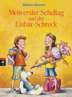 Mein erster Schultag und der Eisbär-Schreck - Obrecht, Bettina