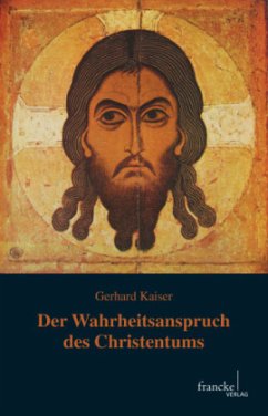 Der Wahrheitsanspruch des Christentums - Kaiser, Gerhard