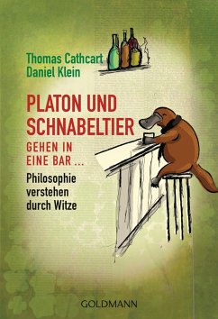 Platon und Schnabeltier gehen in eine Bar... - Cathcart, Thomas;Klein, Daniel