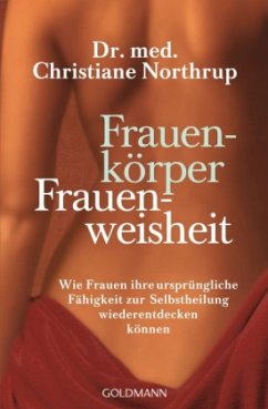 Frauenkörper - Frauenweisheit - Northrup, Christiane