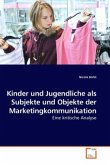 Kinder und Jugendliche als Subjekte und Objekte der Marketingkommunikation