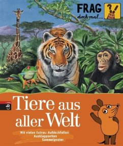 Tiere aus aller Welt / Frag doch mal ... die Maus! Die Sachbuchreihe Bd.16 - Neumayer, Gabi