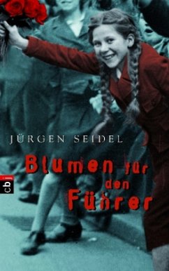 Blumen für den Führer - Seidel, Jürgen