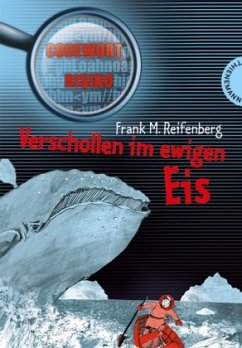 Verschollen im ewigen Eis / Codewort Risiko Bd.9 - Reifenberg, Frank Maria