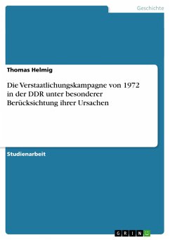 Die Verstaatlichungskampagne von 1972 in der DDR unter besonderer Berücksichtung ihrer Ursachen - Helmig, Thomas